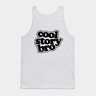 Cool Story Bro Tank Top